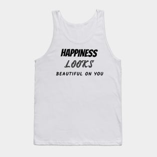 Happiness looks beautiful on you Tank Top